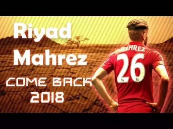 Video: Riyad Mahrez Skills & Goals 2018• HD | Back Again